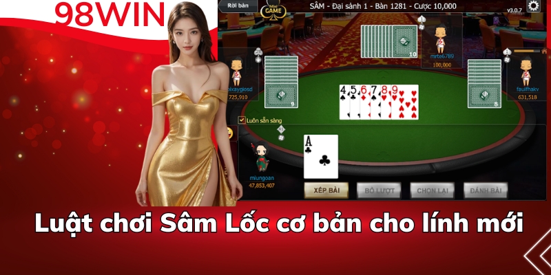 Cách chơi Sâm Lốc đúng luật nhất hiện nay