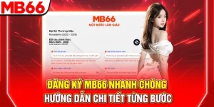 Đăng Ký MB66 Nhanh Gọn – Hướng Dẫn Chi Tiết Từ A-Z